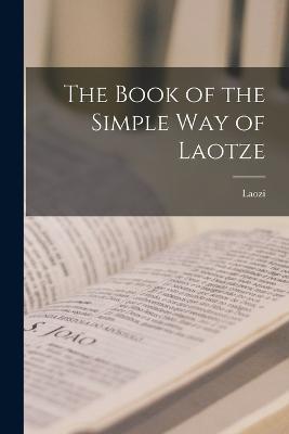 The Book of the Simple Way of Laotze - Laozi - cover