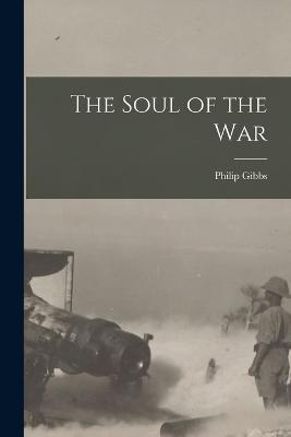 The Soul of the War - Philip Gibbs - cover