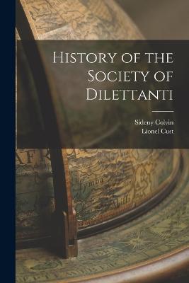 History of the Society of Dilettanti - Lionel Cust,Sideny Colvin - cover