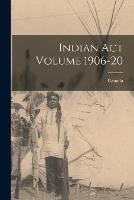 Indian Act Volume 1906-20 - cover