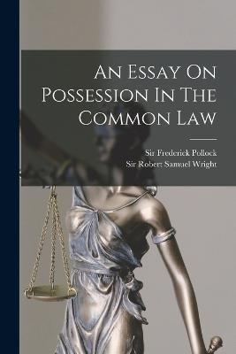 An Essay On Possession In The Common Law - Frederick Pollock - cover