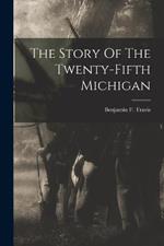 The Story Of The Twenty-fifth Michigan