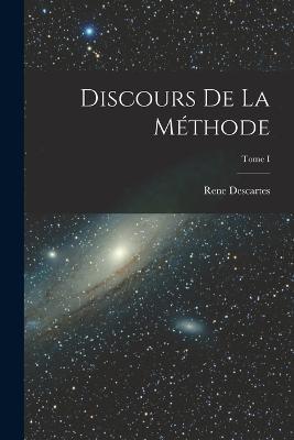 Discours de la Méthode; Tome I - Rene Descartes - cover