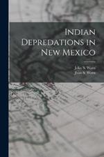 Indian Depredations in New Mexico