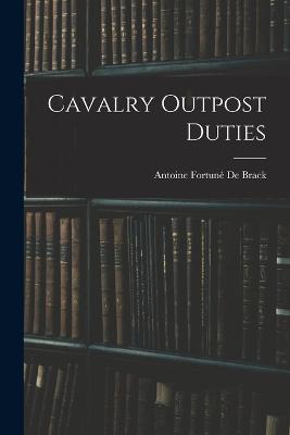 Cavalry Outpost Duties - Antoine Fortune de Brack - cover