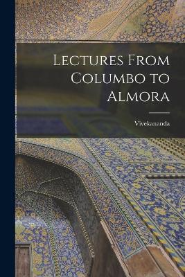 Lectures From Columbo to Almora - Vivekananda - cover