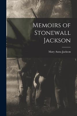 Memoirs of Stonewall Jackson - Mary Anna Jackson - cover