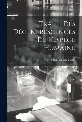 Traite Des Degenerescences De L'espece Humaine - Benedict Auguste Morel - cover