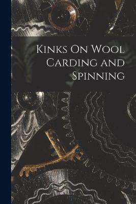 Kinks On Wool Carding and Spinning - Anonymous - cover