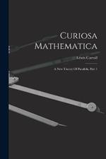 Curiosa Mathematica: A New Theory Of Parallels, Part 1