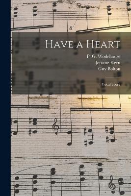 Have a Heart: Vocal Score - Jerome Kern,Guy Bolton,P G 1881-1975 Wodehouse - cover