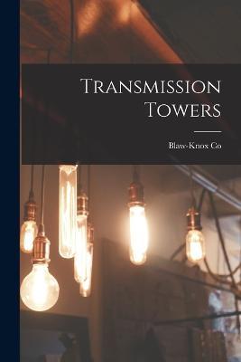 Transmission Towers - Blaw-Knox Co - cover