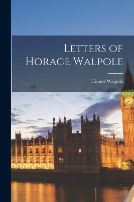 Letters of Horace Walpole - Horace Walpole - cover