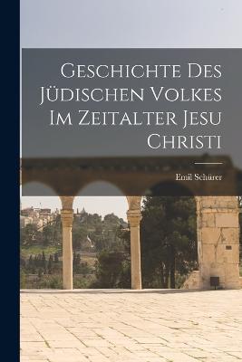 Geschichte des Judischen Volkes im Zeitalter Jesu Christi - Emil Schurer - cover