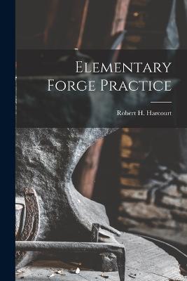 Elementary Forge Practice - Robert H Harcourt - cover