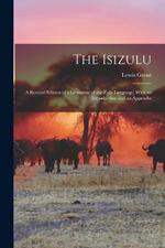 The Isizulu: A Revised Edition of a Grammar of the Zulu Language; With an Introduction and an Appendix