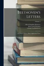 Beethoven's Letters: A Critical Edition: With Explanatory Notes; Volume 2