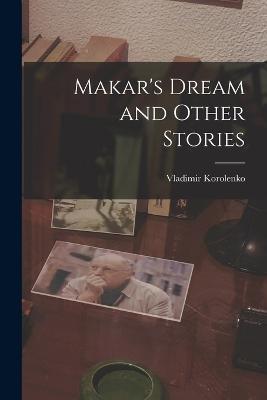 Makar's Dream and Other Stories - Vladimir Korolenko - cover