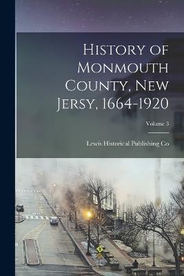 History of Monmouth County, New Jersy, 1664-1920; Volume 3 - Lewis Historical Publishing Co - cover