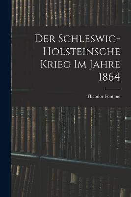 Der Schleswig-Holsteinsche Krieg im Jahre 1864 - Theodor Fontane - cover