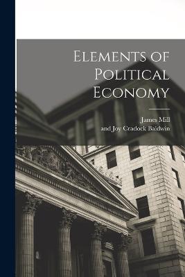 Elements of Political Economy - James Mill - cover