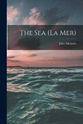 The sea (La mer) - Jules Michelet - cover