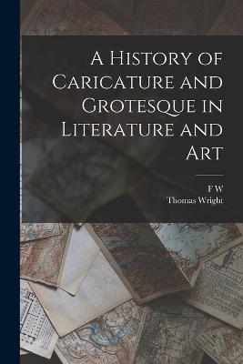 A History of Caricature and Grotesque in Literature and Art - Thomas Wright,F W 1814-1866 Fairholt - cover