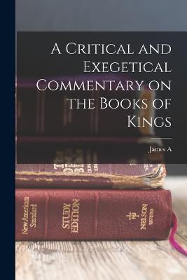A Critical and Exegetical Commentary on the Books of Kings - James a 1866-1949 Montgomery - cover