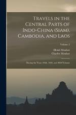 Travels in the Central Parts of Indo-China (Siam), Cambodia, and Laos: During the Years 1858, 1859, and 1860 Volume; Volume 2