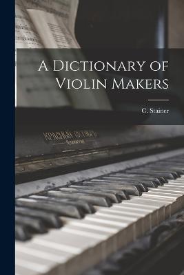 A Dictionary of Violin Makers - cover