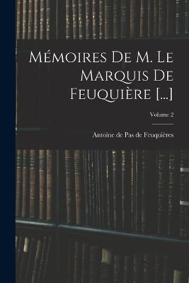 Mémoires De M. Le Marquis De Feuquière [...]; Volume 2 - cover