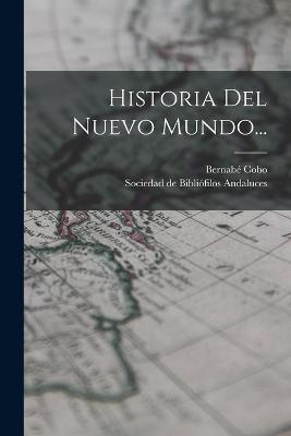 Historia Del Nuevo Mundo... - Bernabé Cobo - cover