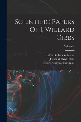 Scientific Papers Of J. Willard Gibbs; Volume 1 - Josiah Willard Gibbs - cover