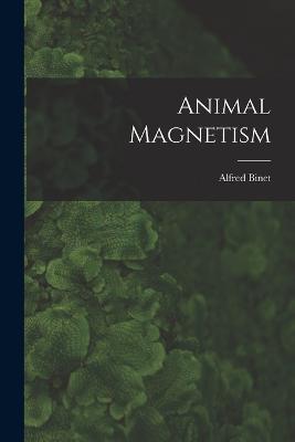 Animal Magnetism - Alfred Binet - cover