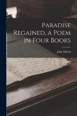 Paradise Regained, a Poem in Four Books - John Milton - cover