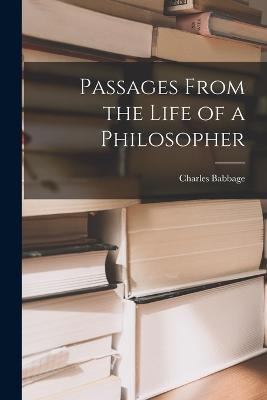 Passages From the Life of a Philosopher - Charles Babbage - cover