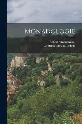 Monadologie - Gottfried Wilhelm Leibniz,Robert Zimmermann - cover