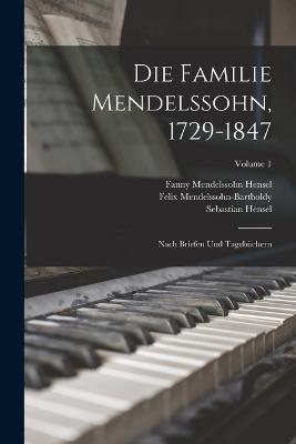 Die Familie Mendelssohn, 1729-1847: Nach Briefen Und Tagebuchern; Volume 1 - Sebastian Hensel,Felix Mendelssohn-Bartholdy,Fanny Mendelssohn Hensel - cover