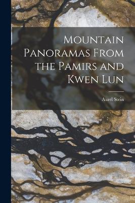 Mountain Panoramas From the Pamirs and Kwen Lun - Aurel Stein - cover