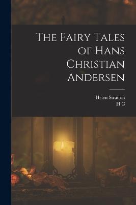 The Fairy Tales of Hans Christian Andersen - H C 1805-1875 Andersen,Helen Stratton - cover