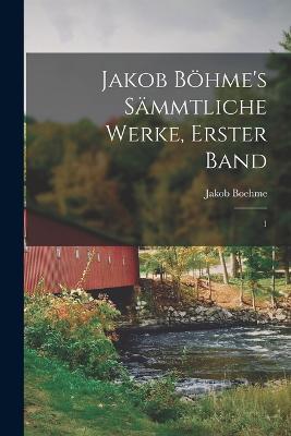 Jakob Boehme's sammtliche Werke, Erster Band: 1 - Jakob Boehme - cover