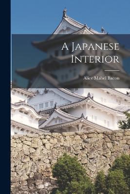 A Japanese Interior - Alice Mabel Bacon - cover