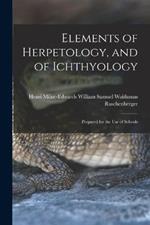 Elements of Herpetology, and of Ichthyology: Prepared for the Use of Schools