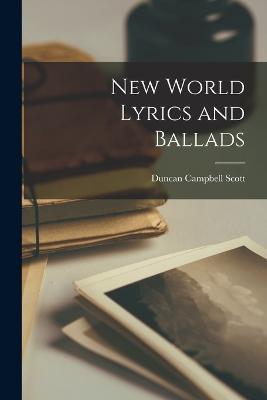 New World Lyrics and Ballads - Duncan Campbell Scott - cover