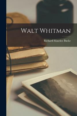 Walt Whitman - Richard Maurice Bucke - cover