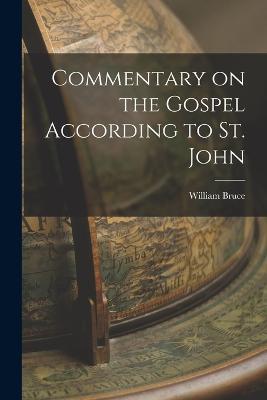 Commentary on the Gospel According to St. John - William Bruce - cover
