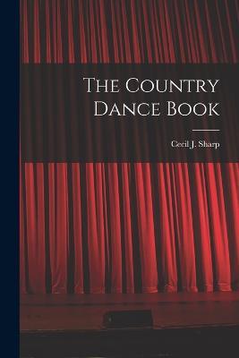 The Country Dance Book - Cecil J Sharp - cover