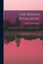 The Indian Musalmans: Are They Bound in Conscience to Rebel Against the Queen?