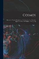 Cosmos: Sketch of a Physical Description of the Universe, Tr. Under the Superintendence of E. Sabine. 4 Vols. [In 5] - Anonymous - cover