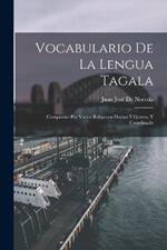 Vocabulario De La Lengua Tagala: Compuesto Por Varios Religiosos Doctos Y Graves, Y Coordinado